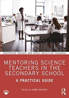 Mentoring Science Teachers in the Secondary School (Mentoring Trainee and Newly Qualified Teachers)