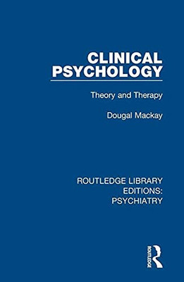 Clinical Psychology: Theory and Therapy (Routledge Library Editions: Psychiatry)