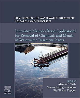 Development in Wastewater Treatment Research and Processes: Innovative Microbe-Based Applications for Removal of Chemicals and Metals in Wastewater Treatment Plants