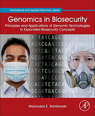 Genomics in Biosecurity: Principles and Applications of Genomic Technologies in Expanded Biosecurity Concepts (Translational and Applied Genomics)