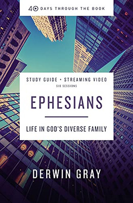 Ephesians Study Guide plus Streaming Video: Life in Gods Diverse Family (40 Days Through the Book)