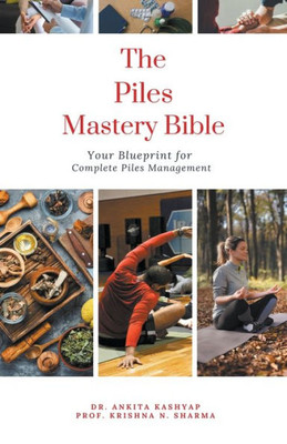 The Piles Mastery Bible: Your Blueprint for Complete Piles Management