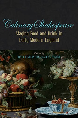 Culinary Shakespeare: Staging Food and Drink in Early Modern England (Medieval & Renaissance Literary Studies)