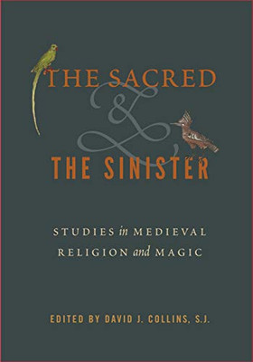 The Sacred and the Sinister: Studies in Medieval Religion and Magic