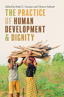 The Practice of Human Development and Dignity (Kellogg Institute Series on Democracy and Development)