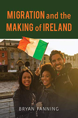 Migration and the Making of Ireland - Hardcover