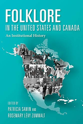 Folklore in the United States and Canada: An Institutional History - Paperback