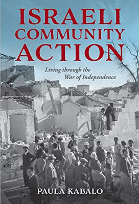 Israeli Community Action: Living through the War of Independence (Perspectives on Israel Studies) - Hardcover