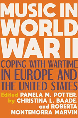 Music in World War II: Coping with Wartime in Europe and the United States - Paperback