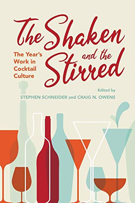The Shaken and the Stirred: The Year's Work in Cocktail Culture (The Year's Work: Studies in Fan Culture and Cultural Theory) - Paperback