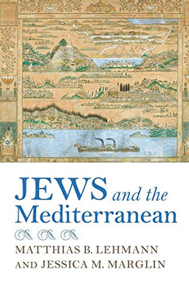 Jews and the Mediterranean (Sephardi and Mizrahi Studies) - Paperback