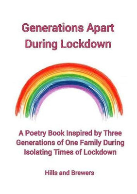 Generations Apart During Lockdown, A Poetry Book Inspired by Three Generations of One Family During Isolating Times of Lockdown