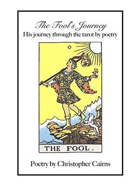 The Fool's Journey: His journey through the tarot by poetry