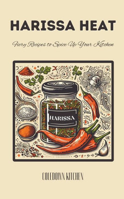 Harissa Heat: Fiery Recipes to Spice Up Your Kitchen