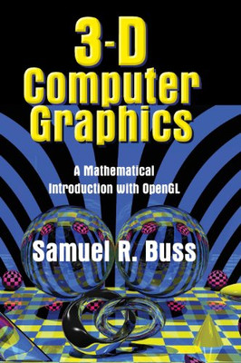 3D Computer Graphics: A Mathematical Introduction with OpenGL