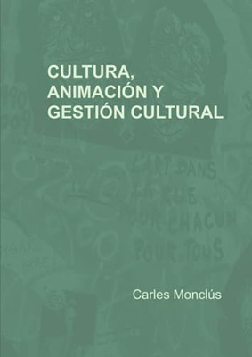 Cultura, animación y gestión cultural (Spanish Edition)