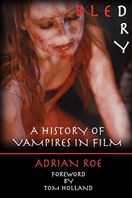 Bled Dry: A History Of Vampires In Film - Paperback