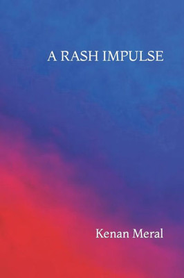 A Rash Impulse: A Collection of 14 Short Stories