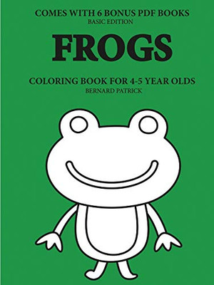 Coloring Books for 4-5 Year Olds (Frogs) - 9780244562434