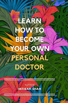 Learn How to Become Your Own Personal Doctor