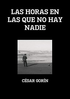 LAS HORAS EN LAS QUE NO HAY NADIE (Spanish Edition)