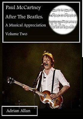 Paul McCartney After The Beatles: A Musical Appreciation Volume Two - Hardcover