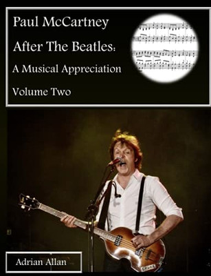 Paul McCartney After The Beatles: A Musical Appreciation Volume Two - Paperback