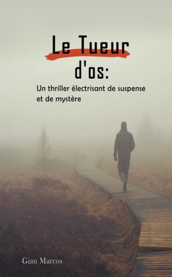 Le Tueur D'os: Un thriller Ã‰lectrisant de Suspense et de MystÃ¨re