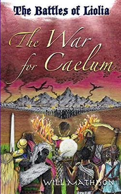 The War for Caelum: The Battles of Liolia