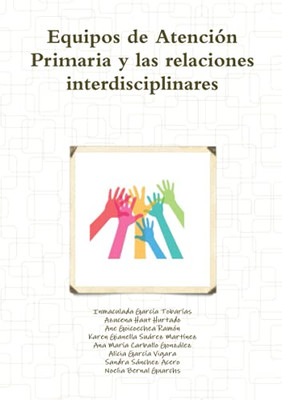 Equipos de Atención Primaria y las relaciones interdisciplinares (Spanish Edition)