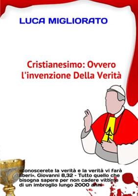 CRISTIANESIMO: ovvero linvenzione della verità (Italian Edition)