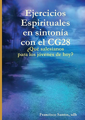 Ejercicios Espirituales en sintonía con el CG28 salesiano (Spanish Edition)