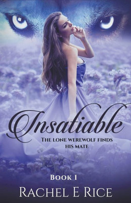 Insatiable: The Lone Werewolf finds his mate
