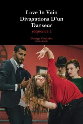 Love In Vain - Divagations D'un Danseur (French Edition)