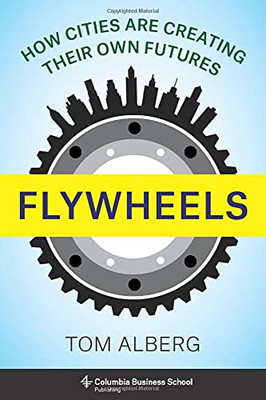 Flywheels: How Cities Are Creating Their Own Futures