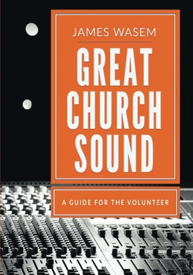 Great Church Sound: a guide for the volunteer