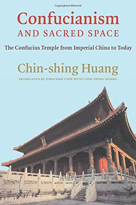 Confucianism and Sacred Space: The Confucius Temple from Imperial China to Today - Paperback