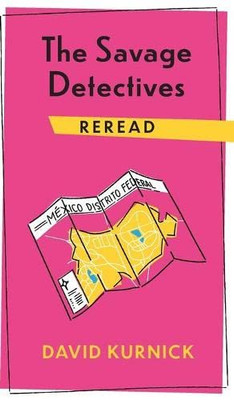 The Savage Detectives Reread (Rereadings)