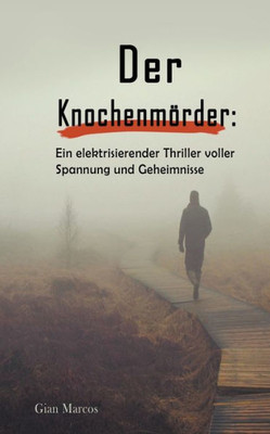 Der Knochenmörder: Ein Elektrisierender Thriller Voller Spannung und Geheimnisse