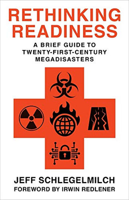 Rethinking Readiness: A Brief Guide to Twenty-First-Century Megadisasters - Paperback