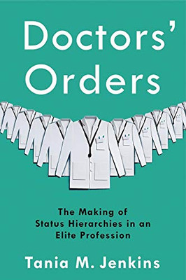 Doctors' Orders: The Making of Status Hierarchies in an Elite Profession - Paperback