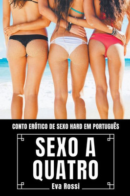 Sexo a Quatro: Conto Erótico de Sexo Hard em Português
