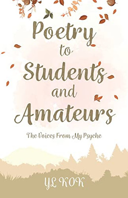 Poetry to Students and Amateurs: The Voices From My Psyche - Paperback