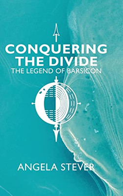 Conquering the Divide: The Legend of Barsicon - Hardcover