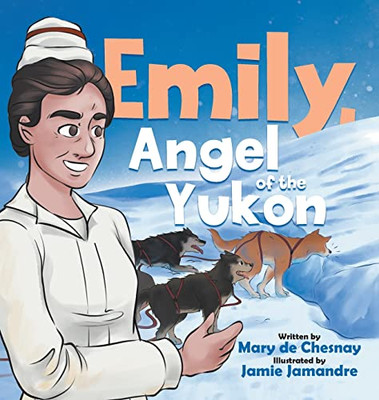 Emily, Angel of the Yukon - Hardcover