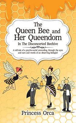 The Queen Bee and Her Queendom: In The Disconcerted Beehive
