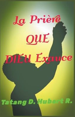 La PriÃ¨re Que Dieu Exauce