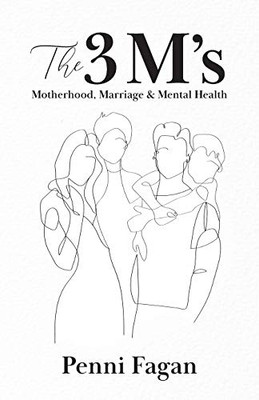 The 3 M's: Motherhood, Marriage & Mental Health - Paperback