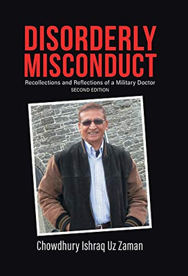 Disorderly Misconduct: Recollections and Reflections of a Military Doctor - Hardcover