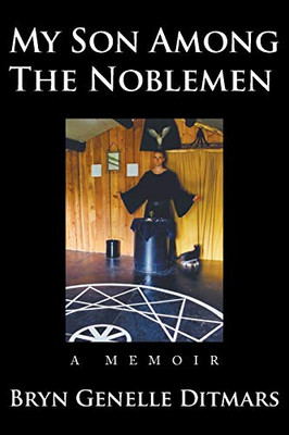 My Son Among The Noblemen: A Memoir